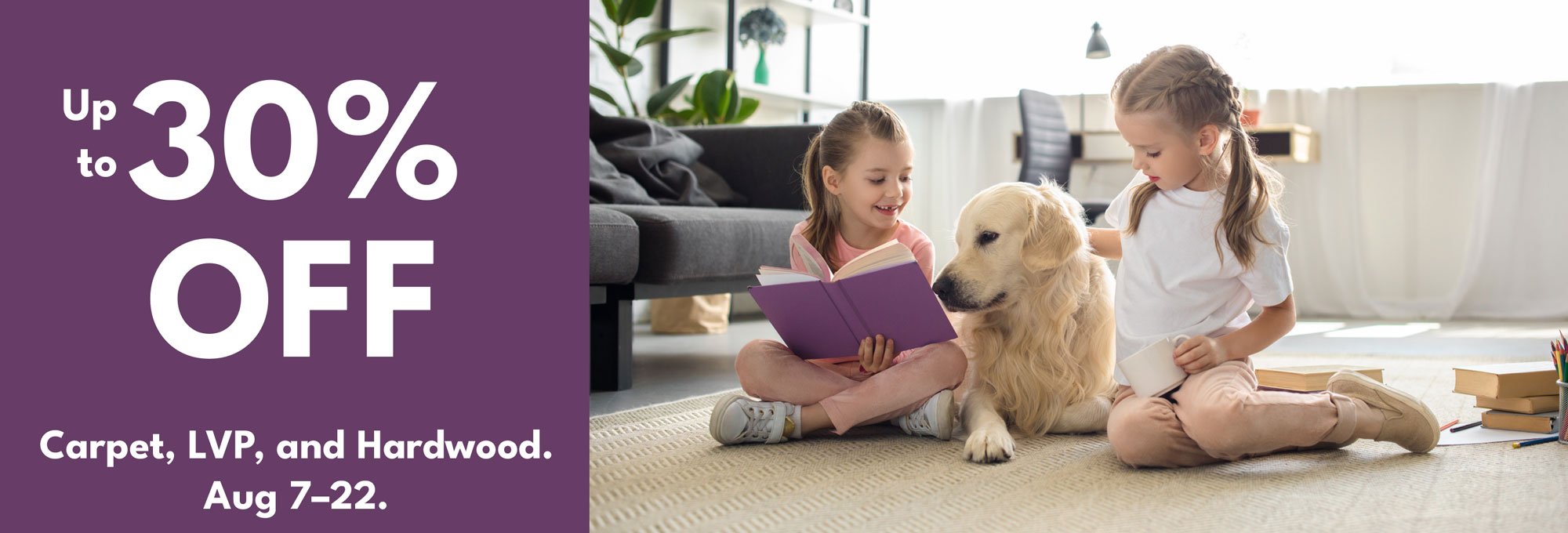 Up to 30% Off Carpet, LVP, and Hardwood August 7-22