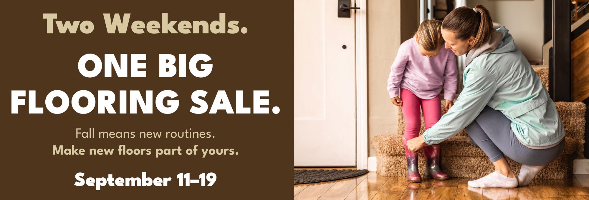 Two Weekends. One Big Flooring Sale. September 11-19.