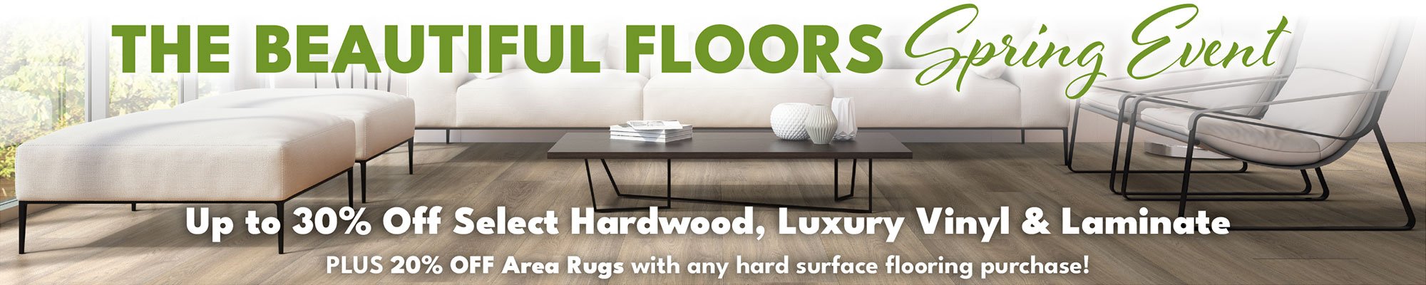 The Beautiful Floors Spring Event - Refresh your home this spring with stunning new floors.